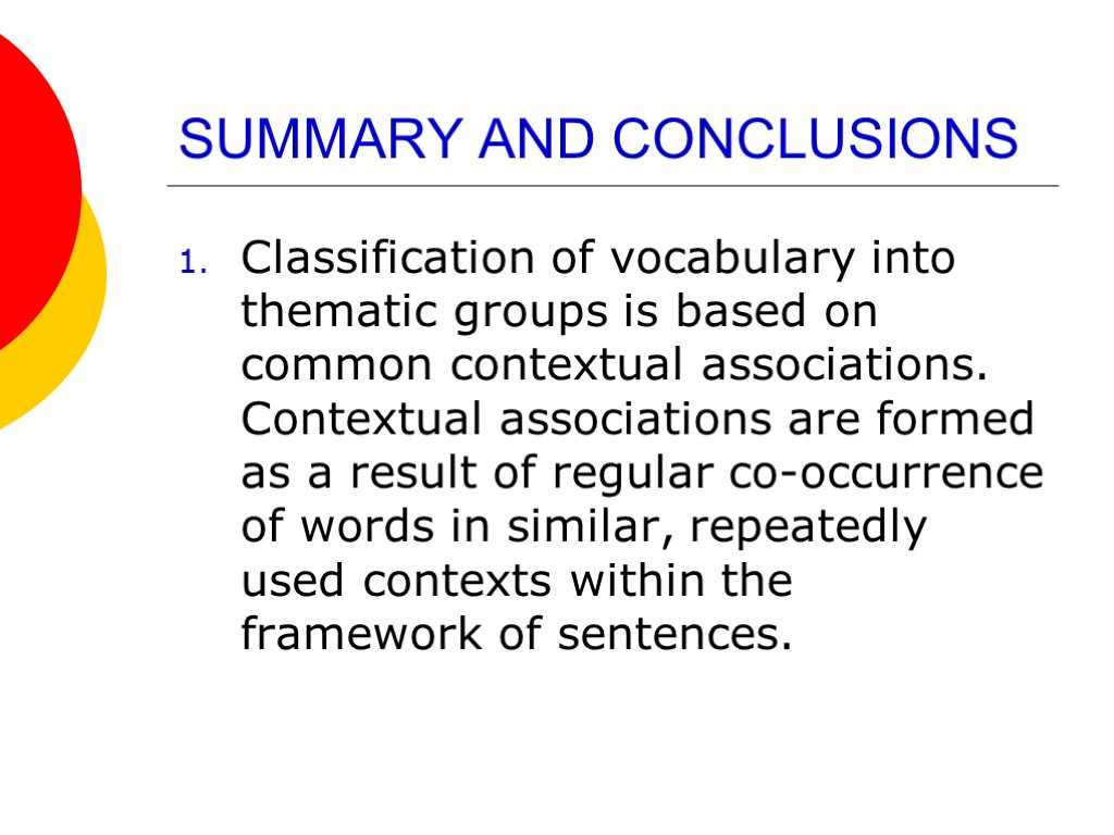 SUMMARY AND CONCLUSIONS Classification of vocabulary into thematic groups is based on common contextual